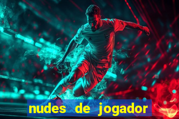 nudes de jogador de futebol